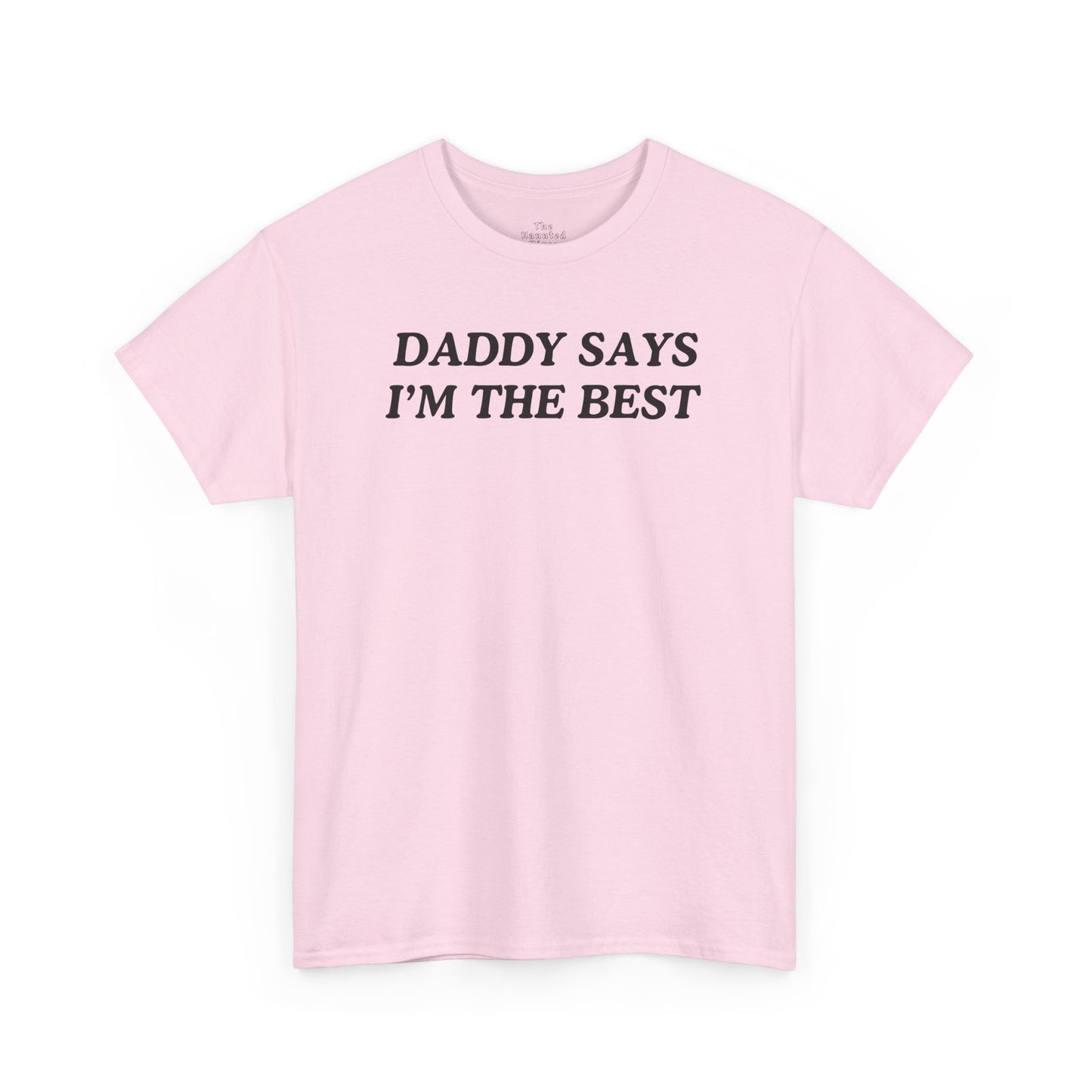 Daddy Says I’m The Best Tshirt – Bratty Queer Kink Tee