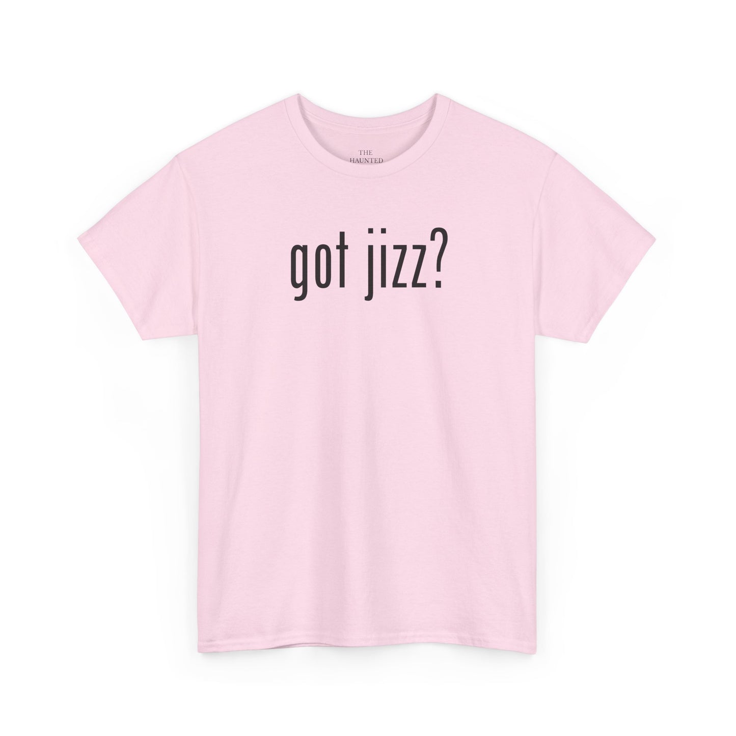 got jizz? tee