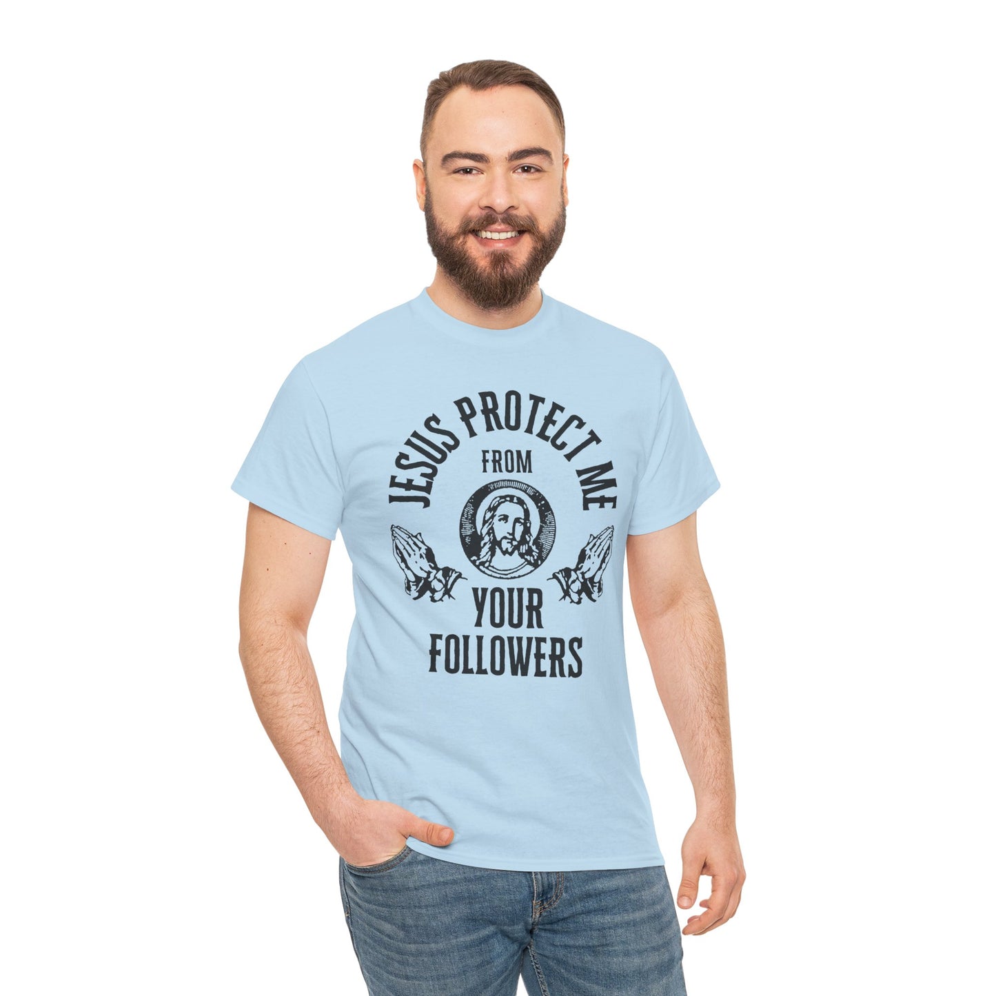 gildan Jesus Protect Me From Your Followers - Tee
