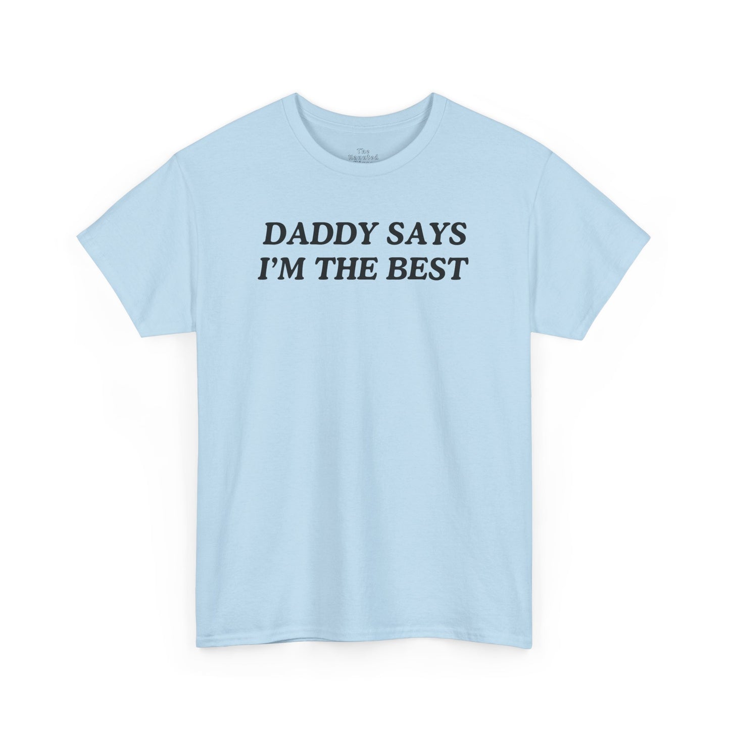 Daddy Says I’m The Best Tshirt – Bratty Queer Kink Tee