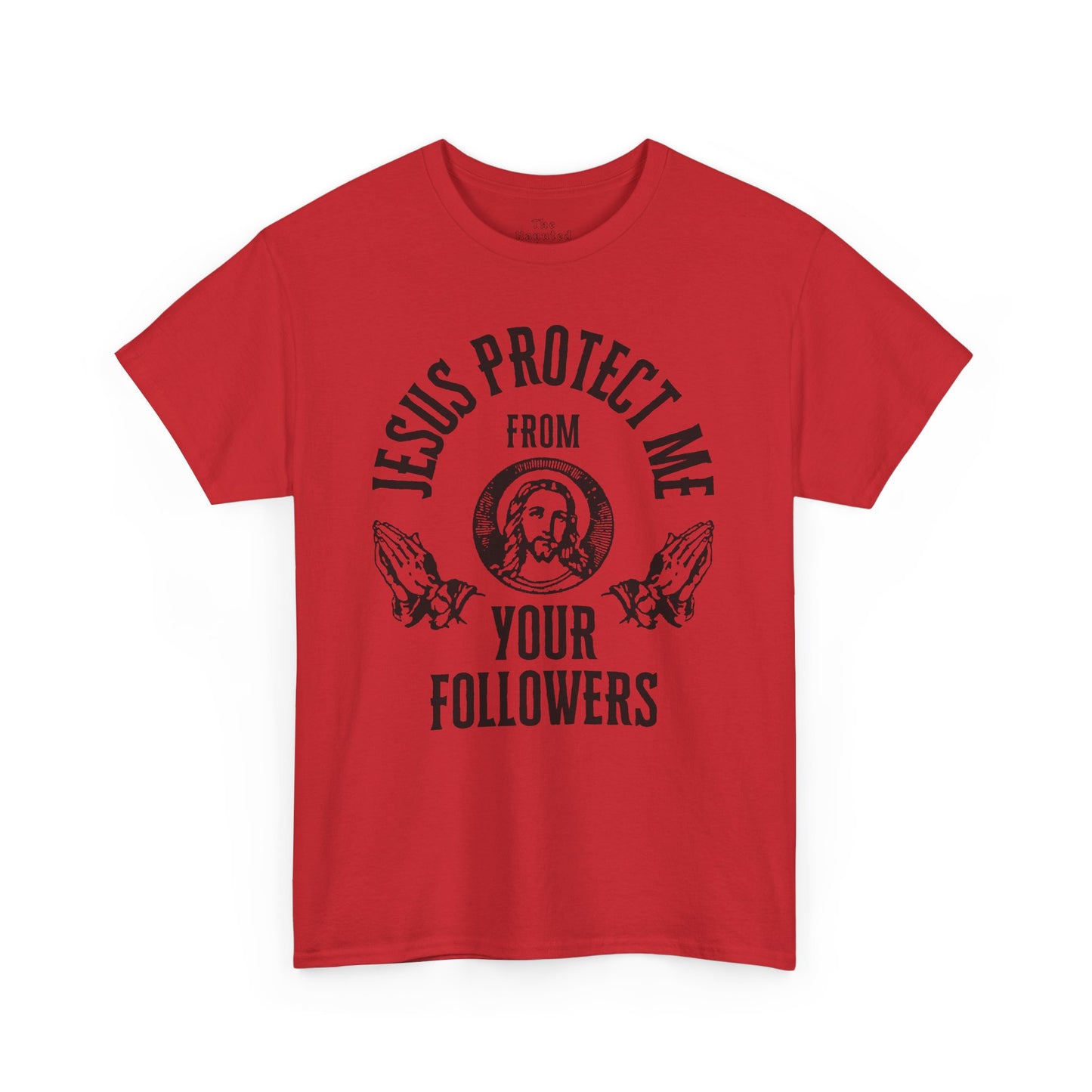 gildan Jesus Protect Me From Your Followers - Tee