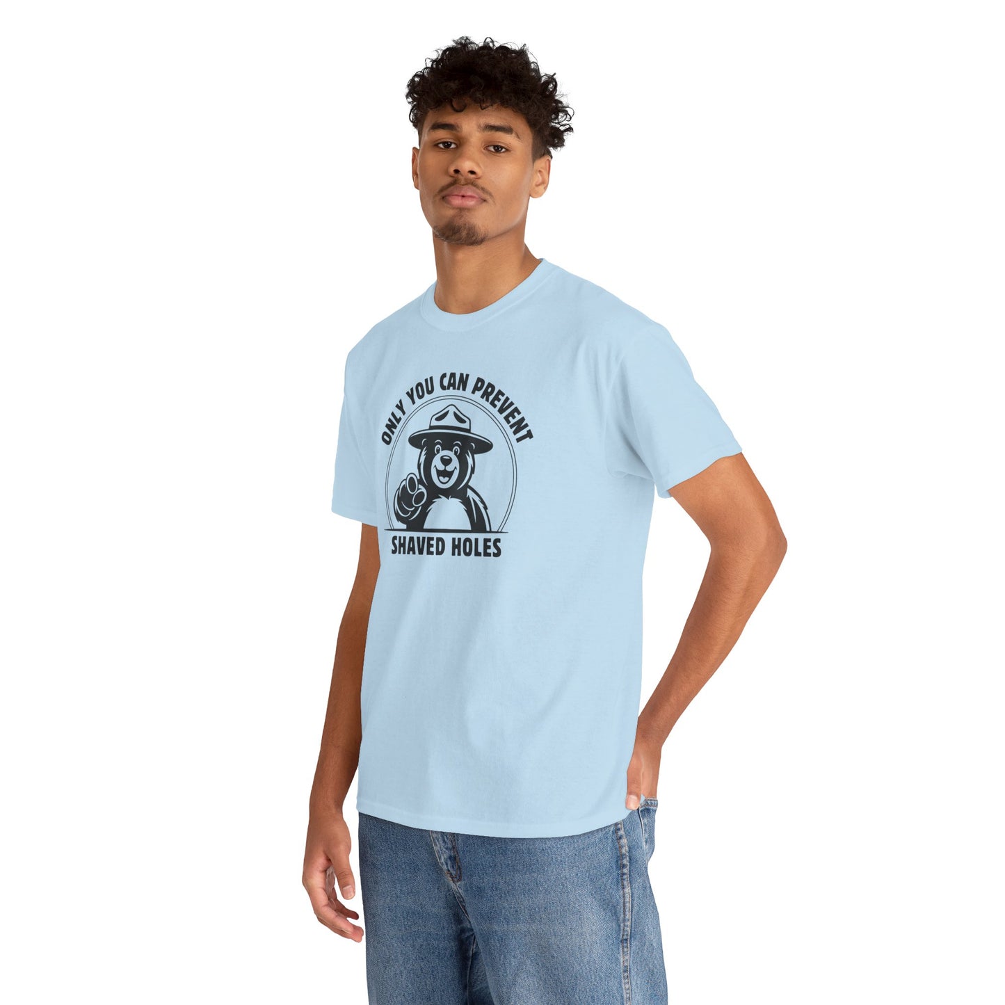 Only You Can Prevent Shaved Holes - T-Shirt