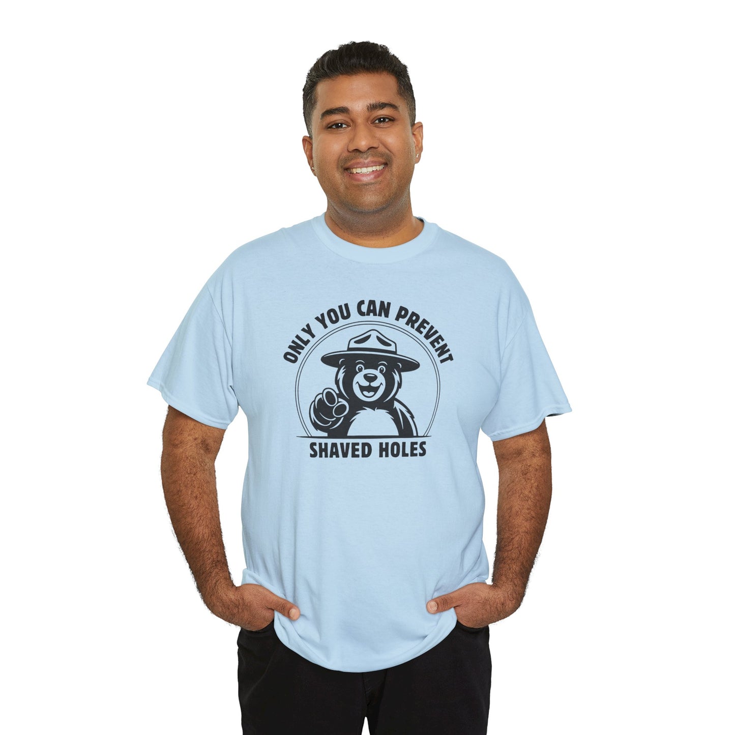 Only You Can Prevent Shaved Holes - T-Shirt