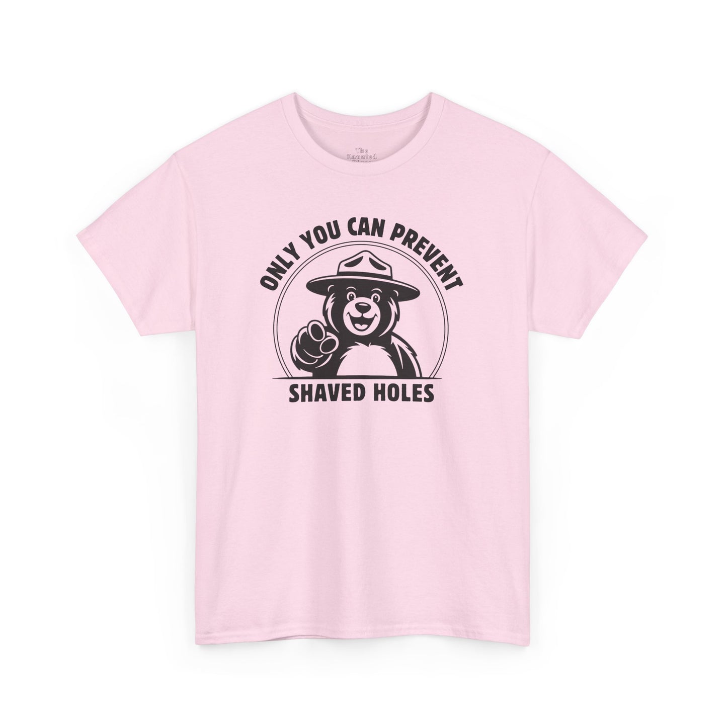 Only You Can Prevent Shaved Holes - T-Shirt