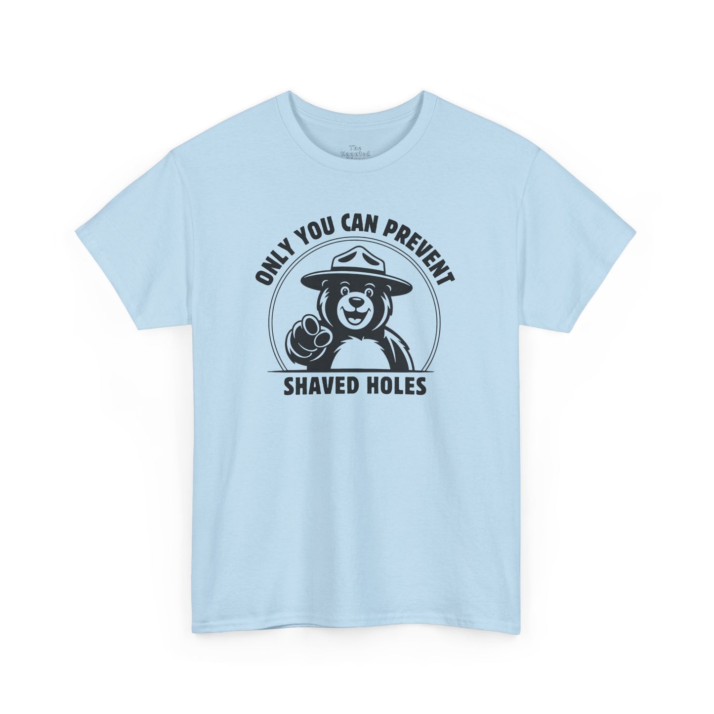 Only You Can Prevent Shaved Holes - T-Shirt