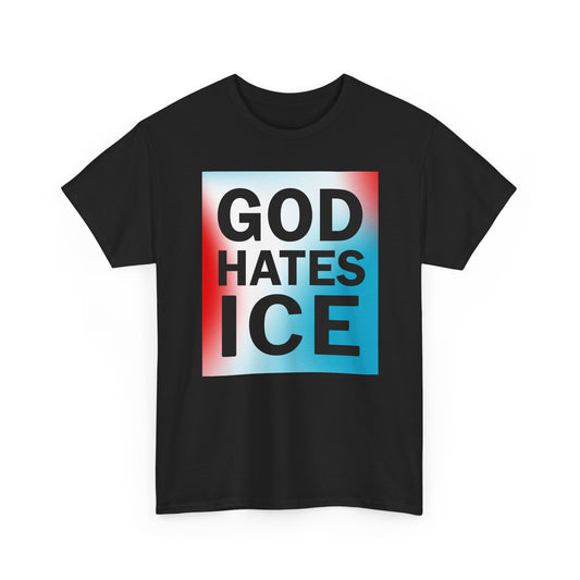 God Hates ICE Protest T-Shirt – Political Parody Slogan Tee