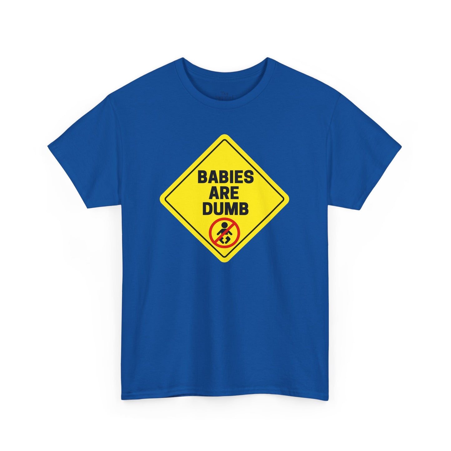 Babies Are Dumb - Tee