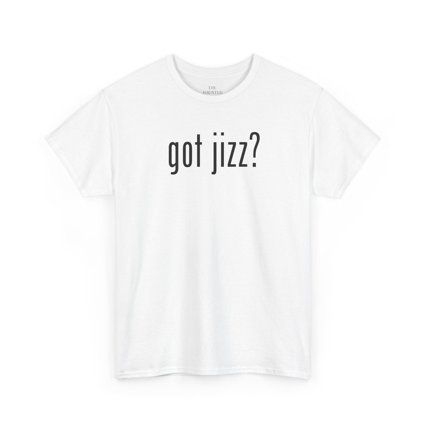 got jizz? tee