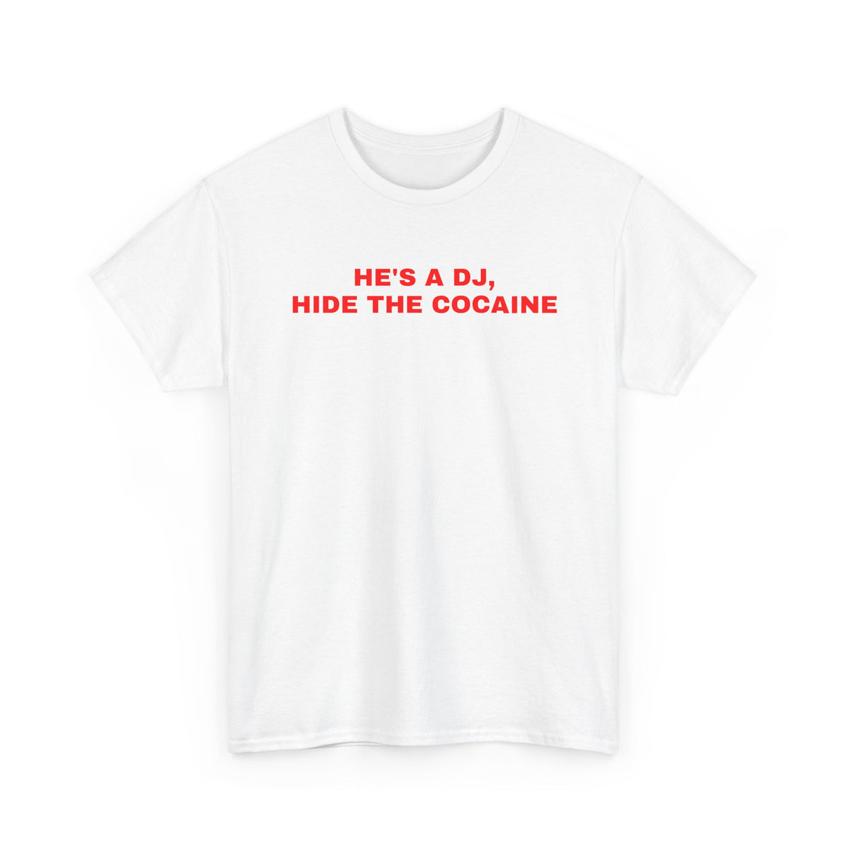 He's A DJ, Hide The Cocaine TEE