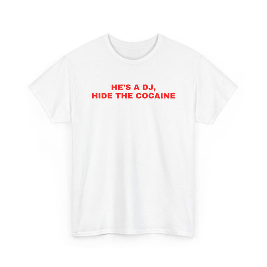 He's A DJ, Hide The Cocaine TEE