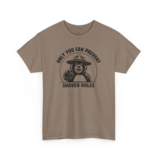 Only You Can Prevent Shaved Holes - T-Shirt