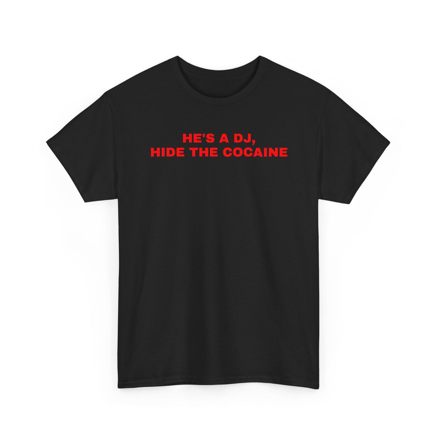 He's A DJ, Hide The Cocaine TEE