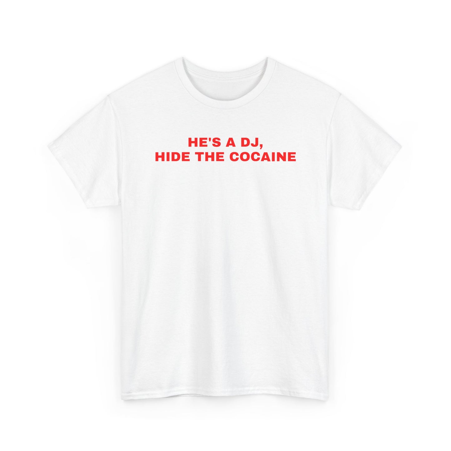 He's A DJ, Hide The Cocaine TEE