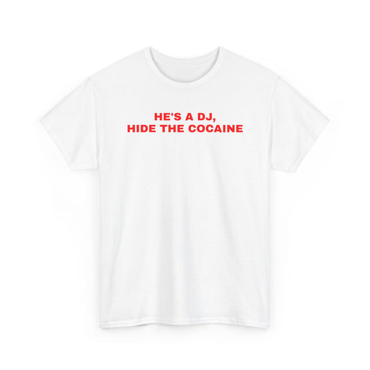 He's A DJ, Hide The Cocaine TEE
