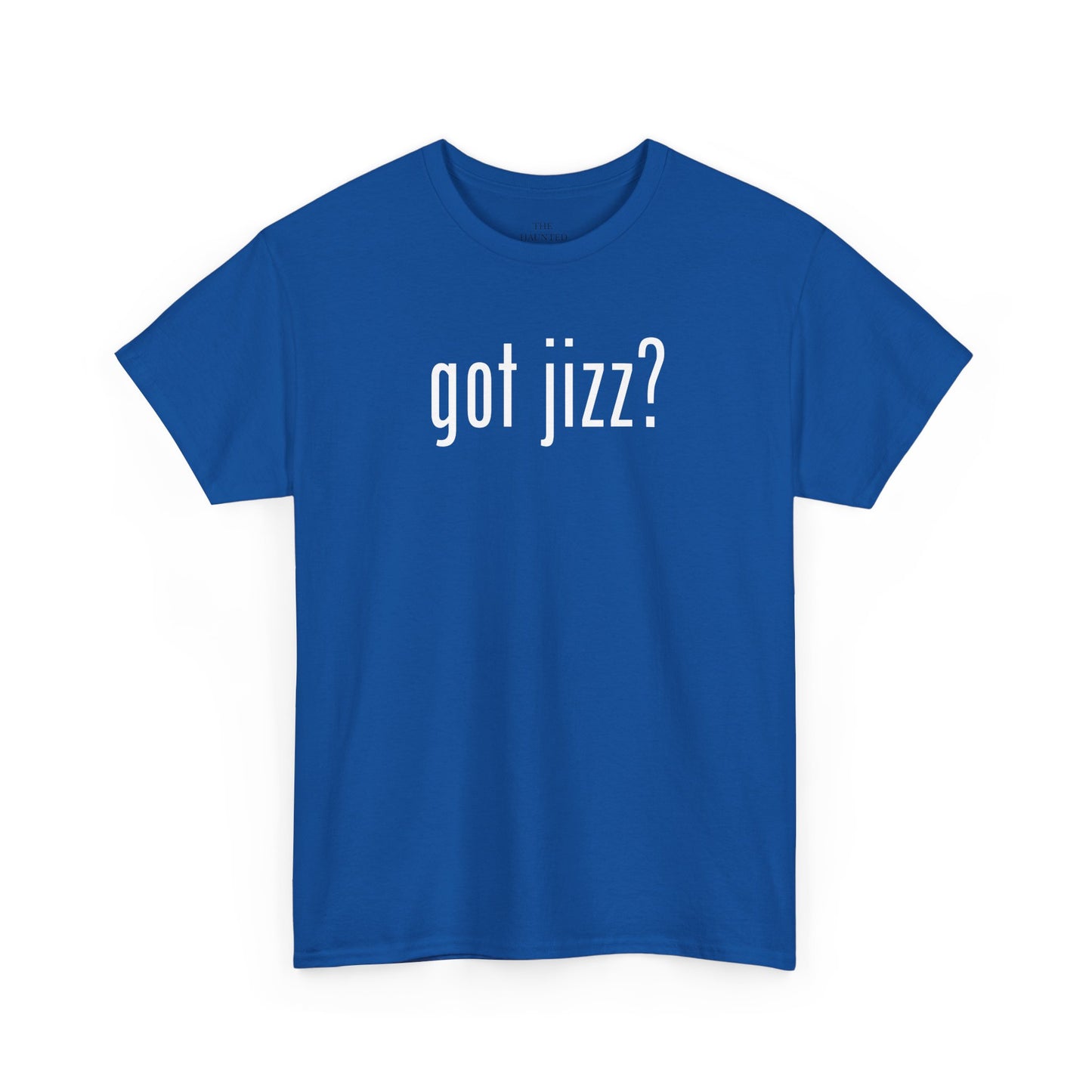got jizz? tee