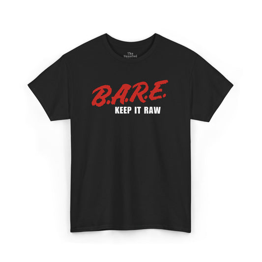 B.A.R.E. Keep It Raw - T-Shirt